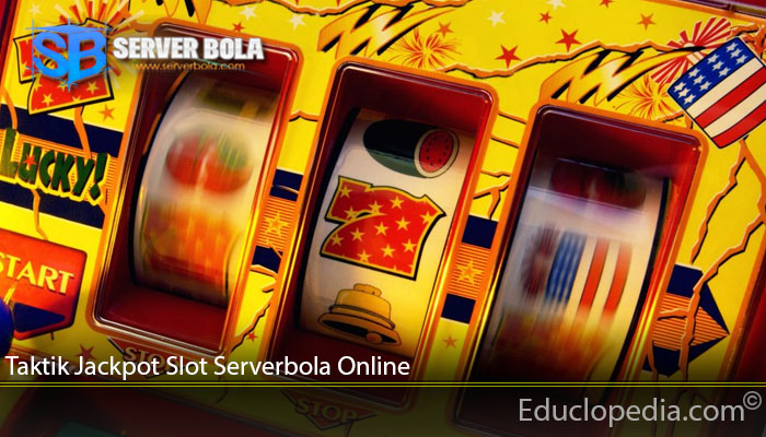 Taktik Jackpot Slot Serverbola Online