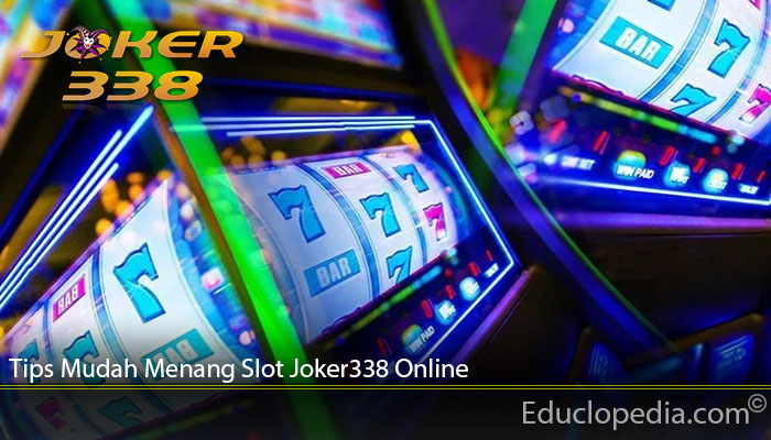 Tips Mudah Menang Slot Joker338 Online